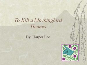 To Kill a Mockingbird Themes By Harper Lee