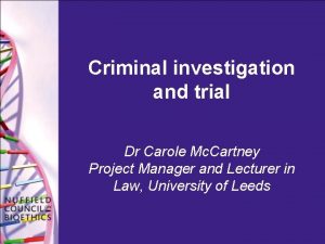 Criminal investigation and trial Dr Carole Mc Cartney