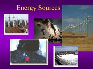Energy Sources Fossil Fuels Coal Oil and Gas