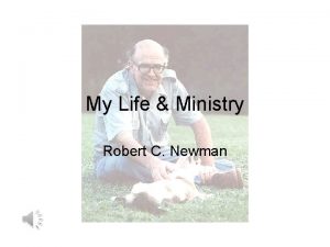 My Life Ministry Robert C Newman Early Life