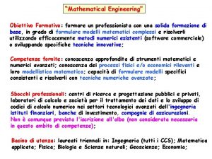 Mathematical Engineering Obiettivo Formativo formare un professionista con