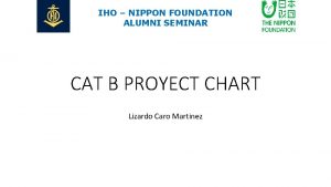 IHO NIPPON FOUNDATION ALUMNI SEMINAR CAT B PROYECT