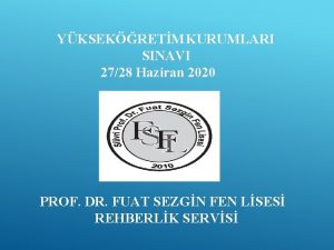 YKSEKRETM KURUMLARI SINAVI 2728 Haziran 2020 PROF DR