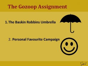 The Gozoop Assignment 1 The Baskin Robbins Umbrella