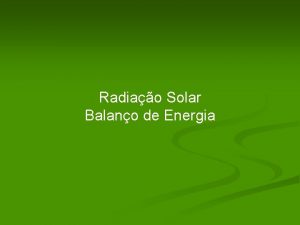Radiao Solar Balano de Energia Radiao Solar Radiao