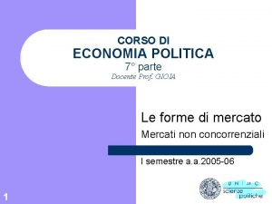 CORSO DI ECONOMIA POLITICA 7 parte Docente Prof