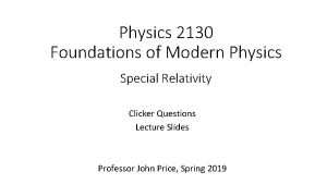 Physics 2130 Foundations of Modern Physics Special Relativity
