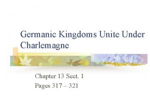 Germanic Kingdoms Unite Under Charlemagne Chapter 13 Sect