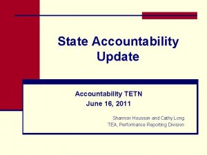State Accountability Update Accountability TETN June 16 2011