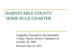 BARNSTABLE COUNTY HOME RULE CHARTER Originally Presented to