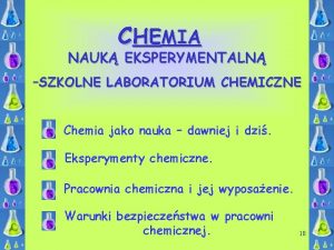 CHEMIA NAUK EKSPERYMENTALN SZKOLNE LABORATORIUM CHEMICZNE Chemia jako