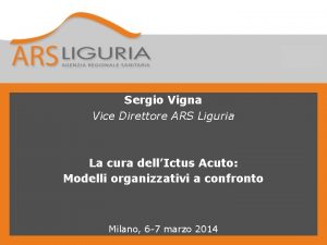 Sergio Vigna Vice Direttore ARS Liguria La cura