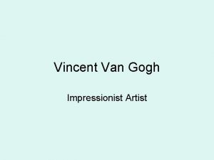 Vincent Van Gogh Impressionist Artist Vincent Van Gogh