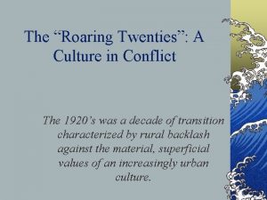 The Roaring Twenties A Culture in Conflict The