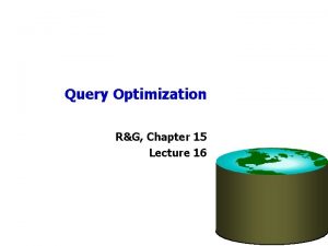 Query Optimization RG Chapter 15 Lecture 16 Administrivia