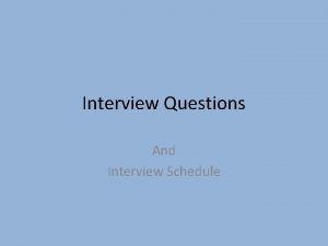 Interview Questions And Interview Schedule Problemsolving Tell me