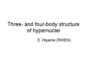 Three and fourbody structure of hypernuclei E Hiyama