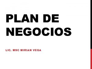 PLAN DE NEGOCIOS LIC MSC MIRIAN VEGA UN