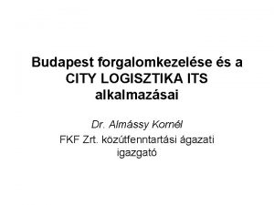 Budapest forgalomkezelse s a CITY LOGISZTIKA ITS alkalmazsai