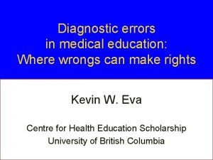 Diagnostic errors in medical education Where wrongs can