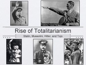 Rise of Totalitarianism Stalin Mussolini Hitler and Tojo