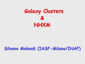 Galaxy Clusters NHXM Silvano Molendi IASFMilanoINAF Innovative GC