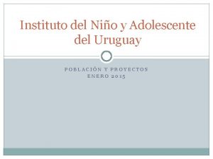 Instituto del Nio y Adolescente del Uruguay POBLACIN
