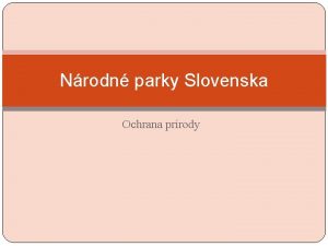 Nrodn parky Slovenska Ochrana prrody Ochrana prrody v