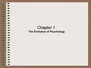 Chapter 1 The Evolution of Psychology Psychology A