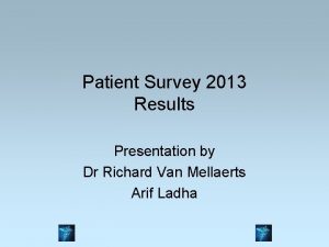 Patient Survey 2013 Results Presentation by Dr Richard