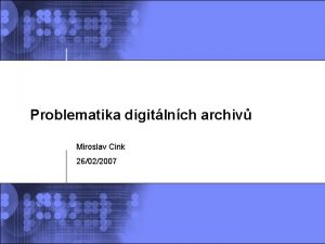 Problematika digitlnch archiv Miroslav Cink 26022007 2002 IBM