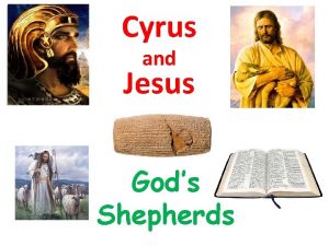 Cyrus and Jesus Gods Shepherds The Cyrus Cylinder