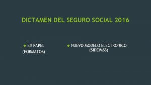 DICTAMEN DEL SEGURO SOCIAL 2016 EN PAPEL FORMATOS