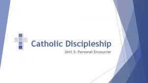 Catholic Discipleship Unit 3 Personal Encounter Opening Prayer