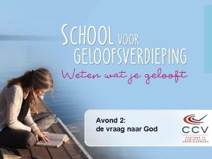 Avond 2 de vraag naar God SCHOOL VOOR