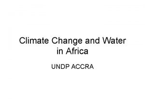 Climate Change and Water in Africa UNDP ACCRA