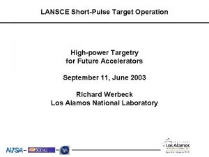 LANSCE ShortPulse Target Operation Highpower Targetry for Future