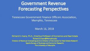 Government Revenue Forecasting Perspectives Tennessee Government Finance Officers
