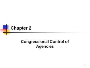 Chapter 2 Congressional Control of Agencies 1 Learning