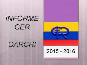 INFORME CER CARCHI 2015 2016 JUSTIFICACIN El presente