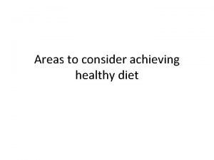 Areas to consider achieving healthy diet Areas to