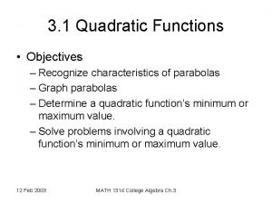 3 1 Quadratic Functions Objectives Recognize characteristics of