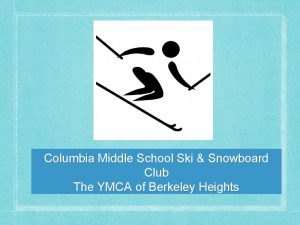 Columbia Middle School Ski Snowboard Club The YMCA