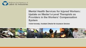Mental Health Services for Injured Workers Update on