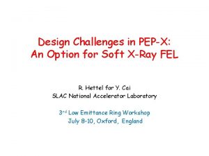 Design Challenges in PEPX An Option for Soft
