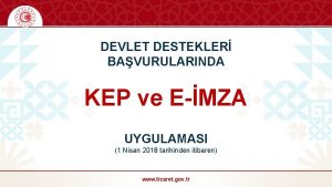 DEVLET DESTEKLER BAVURULARINDA KEP ve EMZA UYGULAMASI 1