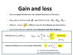 Gain and loss The terms gain and loss