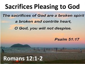 Sacrifices Pleasing to God Romans 12 1 2