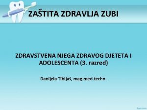 ZATITA ZDRAVLJA ZUBI ZDRAVSTVENA NJEGA ZDRAVOG DJETETA I