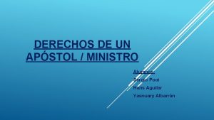 DERECHOS DE UN APSTOL MINISTRO Alumnos Sergio Poot